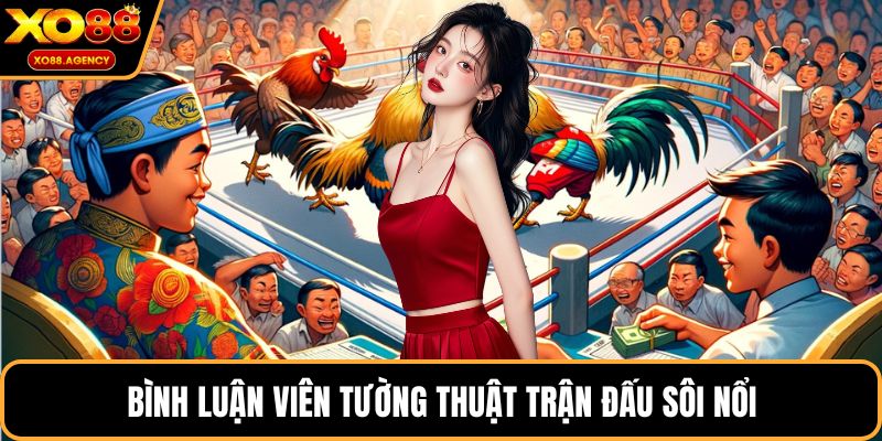Bình luận viên tường thuật trận đấu sôi nổi