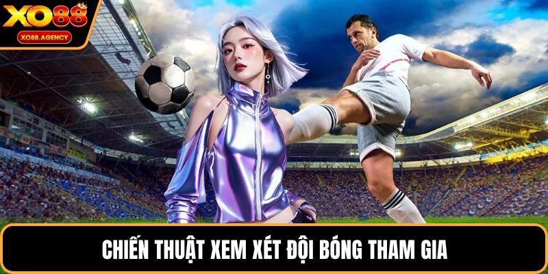 Chiến thuật xem xét đội bóng tham gia