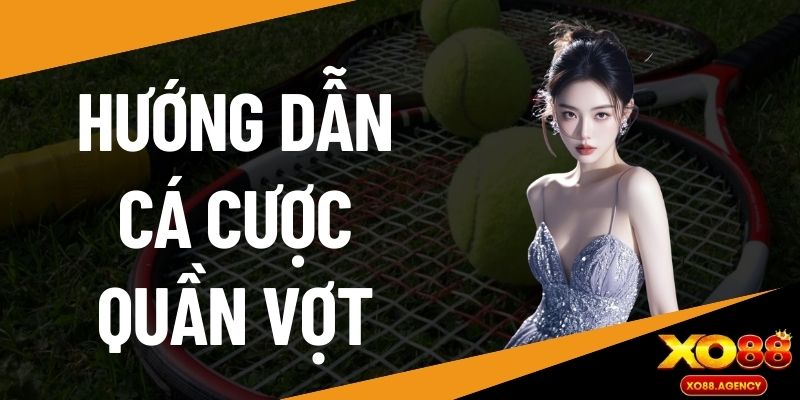 Hướng dẫn cá cược quần vợt