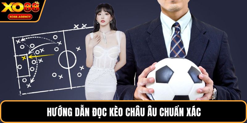 Hướng dẫn đọc kèo châu âu chuẩn xác
