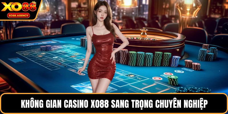 Không gian Casino XO88 sang trọng chuyên nghiệp