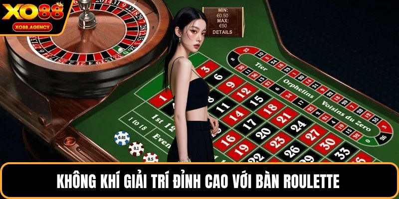 Không khí giải trí đỉnh cao với bàn Roulette